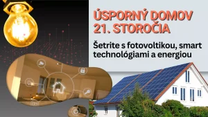 Úsporný domov 21. storočia: Šetrite s fotovoltikou, smart technológiami a energiou